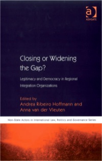 Omslagafbeelding: Closing or Widening the Gap?: Legitimacy and Democracy in Regional Integration Organizations 9780754649687