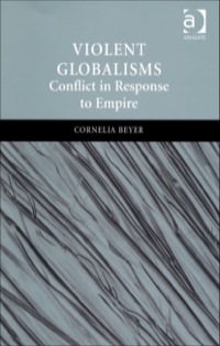 Cover image: Violent Globalisms: Conflict in Response to Empire 9780754672050