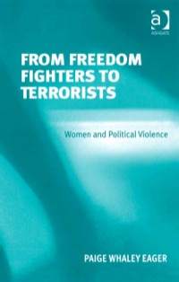 Cover image: From Freedom Fighters to Terrorists: Women and Political Violence 9780754672258