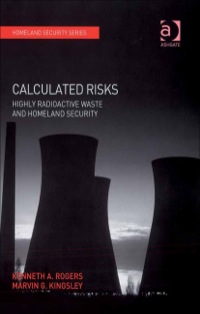Cover image: Calculated Risks: Highly Radioactive Waste and Homeland Security 9780754671336
