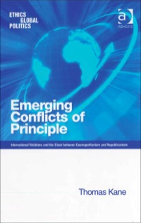 Cover image: Emerging Conflicts of Principle: International Relations and the Clash between Cosmopolitanism and Republicanism 9780754648376