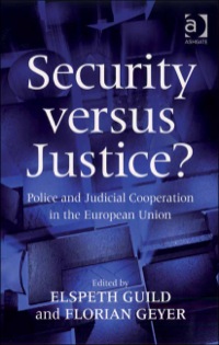 Cover image: Security versus Justice?: Police and Judicial Cooperation in the European Union 9780754673590