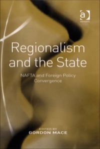 Imagen de portada: Regionalism and the State: NAFTA and Foreign Policy Convergence 9780754648918