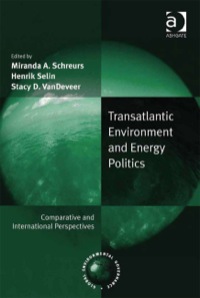 Cover image: Transatlantic Environment and Energy Politics: Comparative and International Perspectives 9780754675976