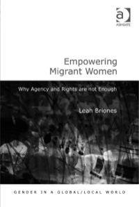 صورة الغلاف: Empowering Migrant Women: Why Agency and Rights are not Enough 9780754675327