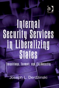 Imagen de portada: Internal Security Services in Liberalizing States: Transitions, Turmoil, and (In)Security 9780754675044
