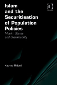 Cover image: Islam and the Securitisation of Population Policies: Muslim States and Sustainability 9780754675716
