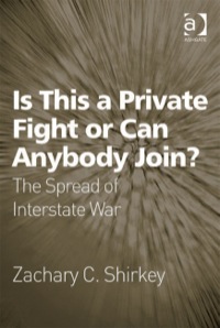 Cover image: Is This a Private Fight or Can Anybody Join?: The Spread of Interstate War 9780754675853