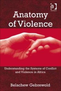 Cover image: Anatomy of Violence: Understanding the Systems of Conflict and Violence in Africa 9780754675280