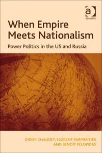 Cover image: When Empire Meets Nationalism: Power Politics in the US and Russia 9780754678052
