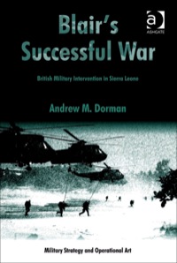 Cover image: Blair's Successful War: British Military Intervention in Sierra Leone 9780754672999