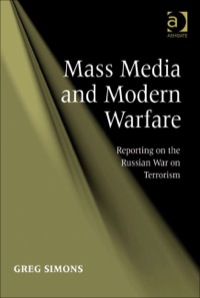 Cover image: Mass Media and Modern Warfare: Reporting on the Russian War on Terrorism 9780754674726