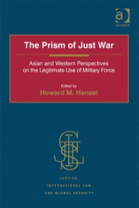 Cover image: The Prism of Just War: Asian and Western Perspectives on the Legitimate Use of Military Force 9780754675105