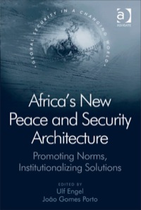 Cover image: Africa's New Peace and Security Architecture: Promoting Norms, Institutionalizing Solutions 9780754676065