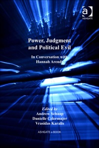 Cover image: Power, Judgment and Political Evil: In Conversation with Hannah Arendt 9781409403500
