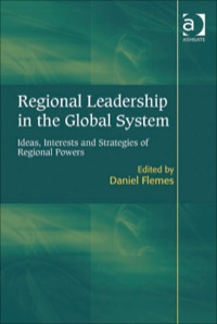 Cover image: Regional Leadership in the Global System: Ideas, Interests and Strategies of Regional Powers 9780754679127