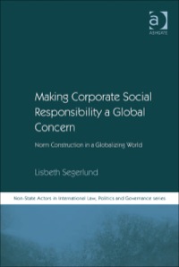 Cover image: Making Corporate Social Responsibility a Global Concern: Norm Construction in a Globalizing World 9780754677079