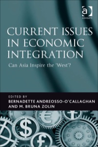 Cover image: Current Issues in Economic Integration: Can Asia Inspire the 'West'? 9780754679561