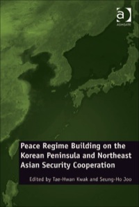 Titelbild: Peace Regime Building on the Korean Peninsula and Northeast Asian Security Cooperation 9781409407195