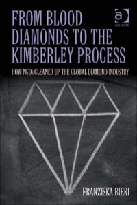 Cover image: From Blood Diamonds to the Kimberley Process: How NGOs Cleaned Up the Global Diamond Industry 9780754679905