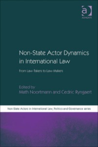 Cover image: Non-State Actor Dynamics in International Law: From Law-Takers to Law-Makers 9781409403166