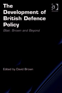 Cover image: The Development of British Defence Policy: Blair, Brown and Beyond 9780754674894