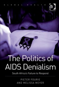 Cover image: The Politics of AIDS Denialism: South Africa's Failure to Respond 9781409404057