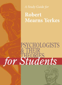 表紙画像: A Study Guide for Psychologists and Their Theories for Students: ROBERT YERKES 1st edition 9780787665432