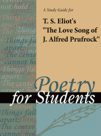 Cover image: A Study Guide for T. S. Eliot's The Love Song of J. Alfred Prufrock 1st edition 9780787616885