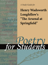 Cover image: A Study Guide for Henry Wadsworth Longfellow's "The Arsenal at Springfield" 1st edition 9780787660369