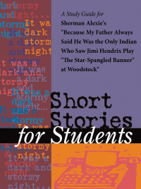 Cover image: A Study Guide for Sherman Alexie's "Because My Father Always Said He Was the Only Indian Who Saw Jimi Hendrix Play "The Star-Spangled Banner" at Woodstock" 1st edition 9780787642709