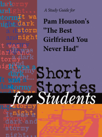 Cover image: A Study Guide for Pam Houston's "The Best Girlfriend You Never Had" 1st edition 9780787642693