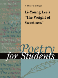 Cover image: A Study Guide for Li-Young Lee's "The Weight of Sweetness" 1st edition 9780787646899