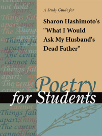 Cover image: A Study Guide for Sharon Hashimoto's "What I Would Ask My Husband's Dead Father" 1st edition 9780787669614