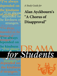 Cover image: A Study Guide for Alan Ayckbourn's "A Chorus of Disapproval" 1st edition 9780787640811