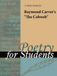 Cover image: A Study Guide for Raymond Carver's "The Cobweb" 1st edition 9780787660369