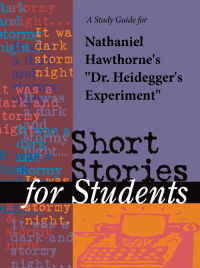 Cover image: A Study Guide for Nathaniel Hawthorne's "Dr. Heidegger's Experiment" 1st edition 9781414466941