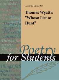 Cover image: A Study Guide for Thomas Wyatt's "Whoso List to Hunt" 1st edition 9780787687151