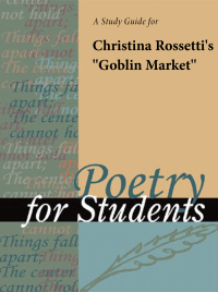 Cover image: A Study Guide for Christina Rossetti's "Goblin Market" 1st edition 9780787687175