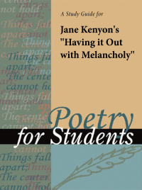 Cover image: A Study Guide for Jane Kenyon's "Having it out with Melancholy" 1st edition 9780787660369