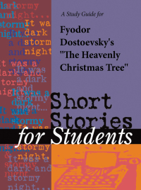 Cover image: A Study Guide for Fyodor Dostoyevsky's "The Heavenly Christmas Tree" 1st edition 9781414466941