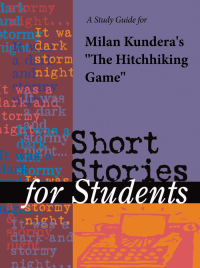 Cover image: A Study Guide for Milan Kundera's "Hitchhiking Game" 1st edition 9780787636104