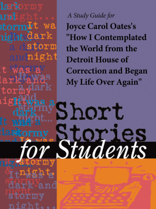 Cover image: A Study Guide for Joyce Carol Oates's "How I Contemplated the World" 1st edition 9780787636081