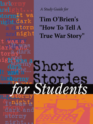 Cover image: A Study Guide for Tim O'Brien's "How To Tell A True War Story" 1st edition 9780787642679