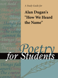 Cover image: A Study Guide for Alan Dugan's "How We Heard the Name" 1st edition 9780787635718