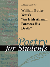 صورة الغلاف: A Study Guide for William Butler Yeats's "An Irish Airman Foresees His Death" 1st edition 9780787616885