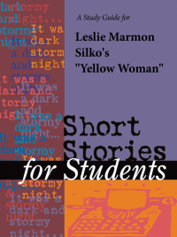 Cover image: A Study Guide for Leslie Marmon Silko's "Yellow Woman" 1st edition 9780787622190