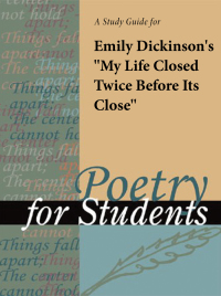 Cover image: A Study Guide for Emily Dickinson's "My Life Closed Twice before Its Close" 1st edition 9780787635695