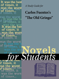 Cover image: A Study Guide for Carlos Fuentes's "The Old Gringo" 1st edition 9780787638276