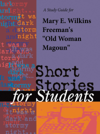 Cover image: A Study Guide for Mary E. Wilkins Freeman's "Old Woman Magoun" 1st edition 9780787689049